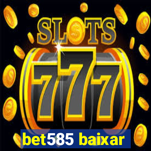 bet585 baixar